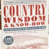Country Wisdom and Know How: Everything You Need to Know to Live Off the Land