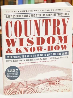 Country Wisdom and Know How: Everything You Need to Know to Live Off the Land