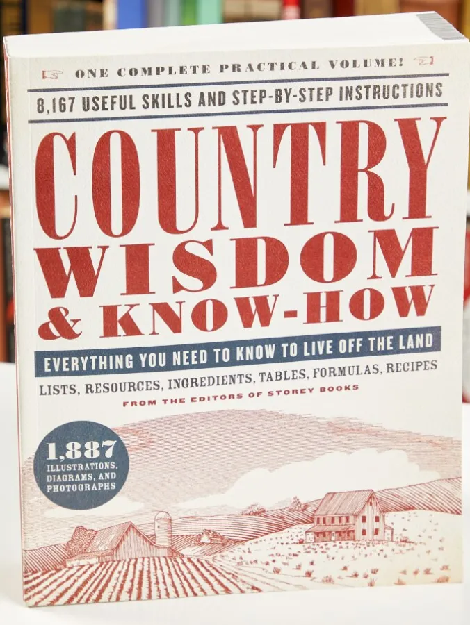 Country Wisdom and Know How: Everything You Need to Know to Live Off the Land